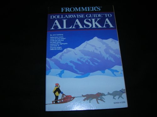 9780671624163: Frommer's Dollarwise Guide to Alaska, 1988-1989