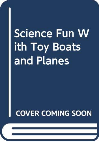 Stock image for Science Fun With Toy Boats and Planes for sale by Wonder Book