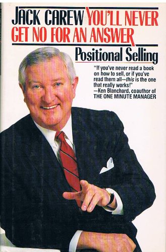 Stock image for You'll Never Get No for an Answer : Positional Selling for sale by Better World Books