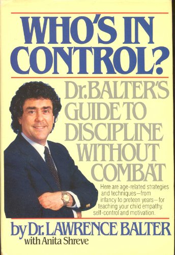 Imagen de archivo de Who's in Control?: Dr. Balter's Guide to Discipline Without Combat a la venta por Dunaway Books