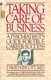 Imagen de archivo de Taking Care of Business: A Psychiatrist's Guide for True Career Success a la venta por Wonder Book