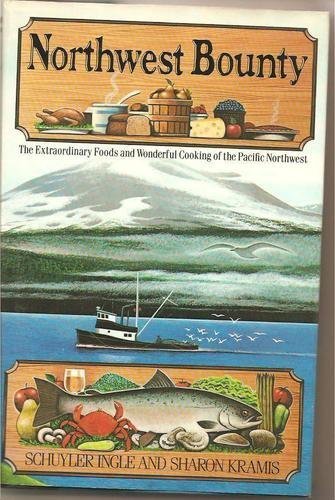 Stock image for Northwest Bounty: The Extraordinary Foods and Wonderful Cooking of the Pacific Northwest for sale by Your Online Bookstore