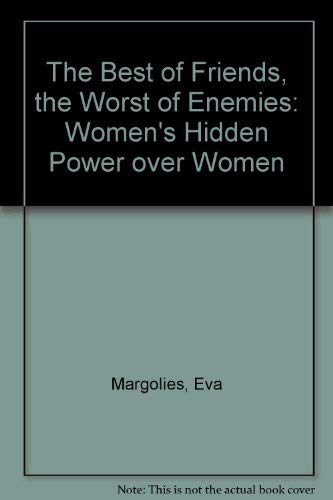 Stock image for The Best of Friends, the Worst of Enemies: Women's Hidden Power over Women for sale by Ammareal
