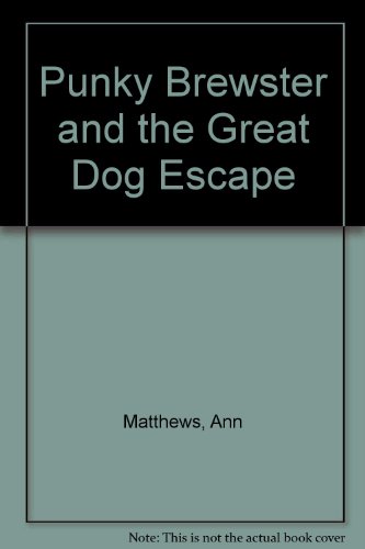 Punky Brewster and the Great Dog Escape (9780671627287) by Ann Matthews Martin