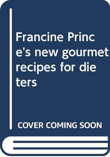 Stock image for Francine Prince's new gourmet recipes for dieters for sale by Wonder Book