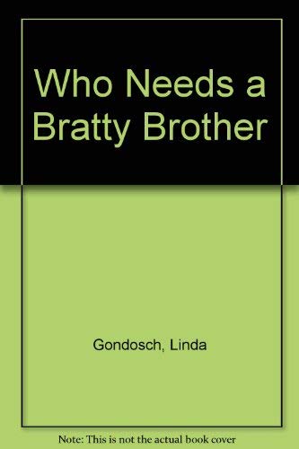 Stock image for Who Needs a Bratty Brother for sale by Bank of Books