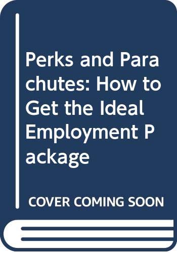 Stock image for Perks and Parachutes: How to Get the Ideal Employment Package for sale by Wonder Book