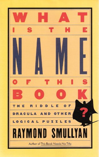 Stock image for What is the Name of This Book? The Riddle of Dracula and Other Logical Puzzles for sale by Half Price Books Inc.
