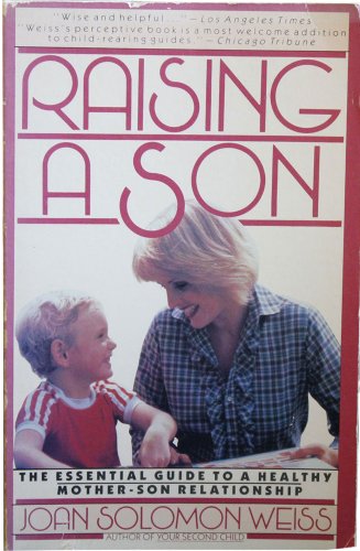 Beispielbild fr Raising a Son: The Essential Guide to a Healthy Mother Son Relatioship zum Verkauf von SecondSale