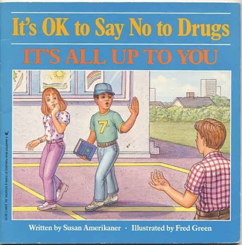 Imagen de archivo de It's Ok to Say No to Drugs It's All Up to You a la venta por ThriftBooks-Dallas