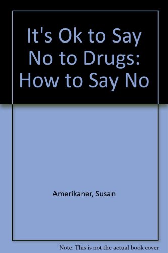 It's Ok to Say No to Drugs: How to Say No (9780671628925) by Amerikaner, Susan