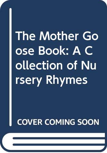 Stock image for The Mother Goose Book: Collection of Nursery Rhymes for sale by ThriftBooks-Atlanta