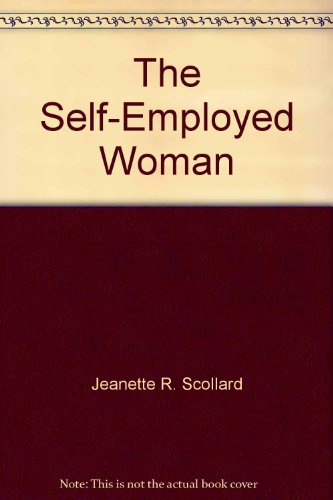 Stock image for The Self-Employed Woman: How to Start Your Own Business and Gain Control of Your Life for sale by A New Leaf Used Books