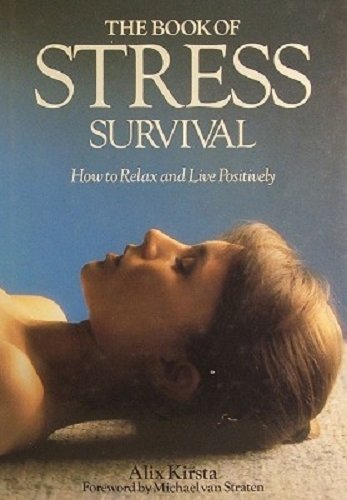Imagen de archivo de The Book of Stress Survival: Identifying and Reducing the Stress in Your Life a la venta por Once Upon A Time Books