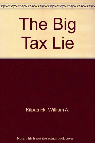 Imagen de archivo de The Big Tax Lie a la venta por Half Price Books Inc.