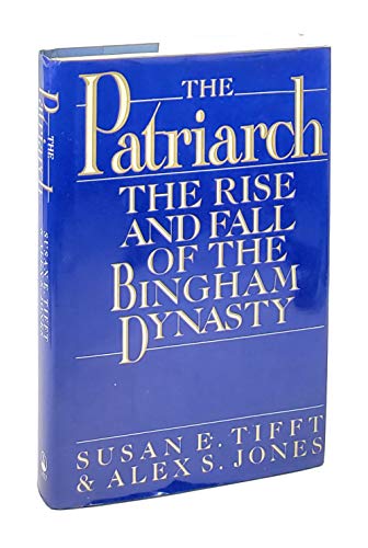 Stock image for The Patriarch : The Rise and Fall of the Bingham Dynasty for sale by Better World Books