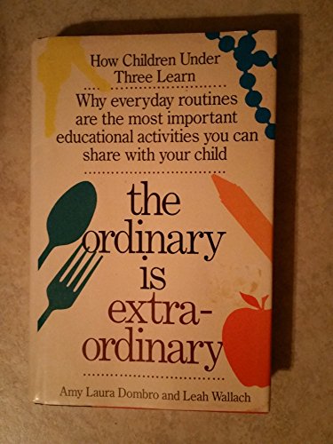 The Ordinary Is Extraordinary (9780671631741) by Dombro, Laura; Wallach, Leah