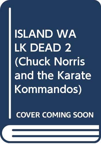 Imagen de archivo de Island of the Walking Dead (Chuck Norris and the Karate Kommandos) a la venta por Wonder Book