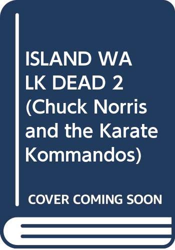 Stock image for Island of the Walking Dead (Chuck Norris and the Karate Kommandos) for sale by Wonder Book
