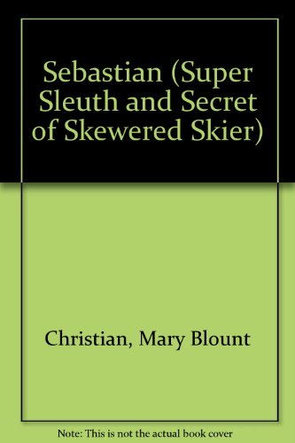 9780671632502: SEBASTIAN AND THE SECRET OF THE SKEWERED SKIER (Super Sleuth and Secret of Skewered Skier)