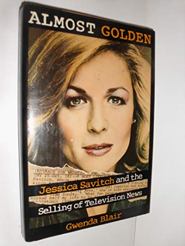 Stock image for Almost Golden: Jessica Savitch and the Selling of Television News for sale by Gulf Coast Books