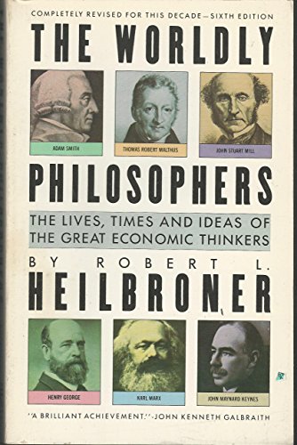 Imagen de archivo de The Worldly Philosophers: The Lives, Times and Ideas of the Great Economic Thinkers a la venta por Half Price Books Inc.