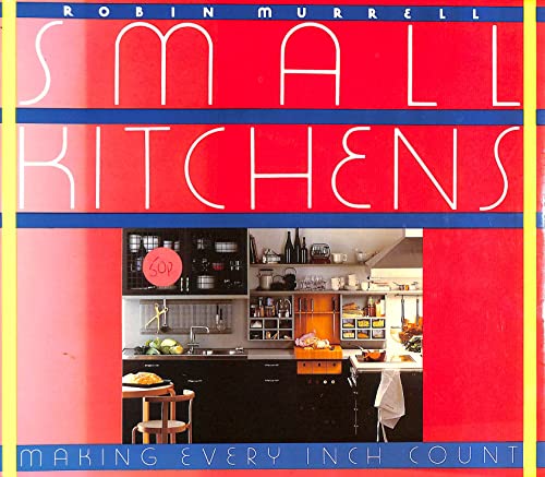 Beispielbild fr Small Kitchens : Making Every Inch Count zum Verkauf von Better World Books