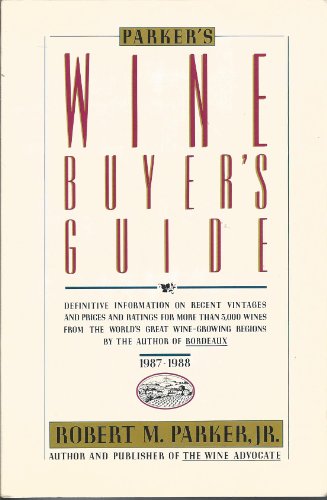 Imagen de archivo de Parker's Wine Buyer's Guide : Complete, Easy-to-Use Reference on Recent Vintages, Prices, and Ratings for More than 7,500 Wines from All the Major Wine Regions a la venta por Better World Books: West