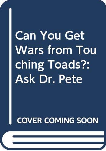 Stock image for Can You Get Warts from Touching Toads? : Ask Dr. Pete for sale by Better World Books