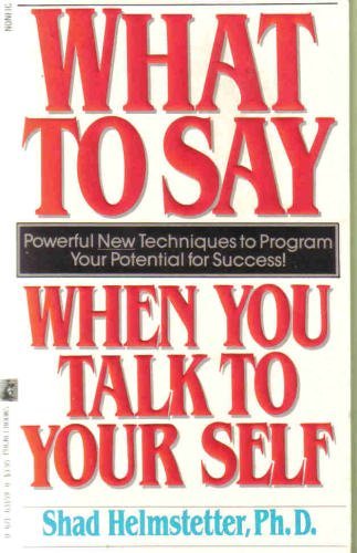 Stock image for What to Say When You Talk to Your Self for sale by Better World Books