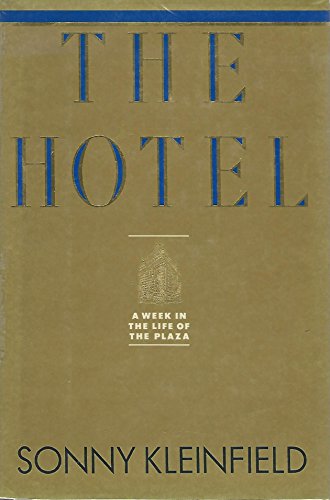 The Hotel: A Week in the Life of the Plaza (9780671635411) by Kleinfield, Sonny