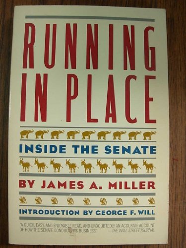 Running in Place: Inside the Senate (9780671636043) by Miller, James A.