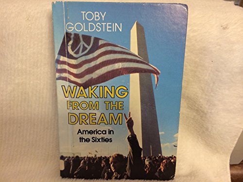 Waking from the Dream: America in the Sixties (9780671637095) by Goldstein, Toby