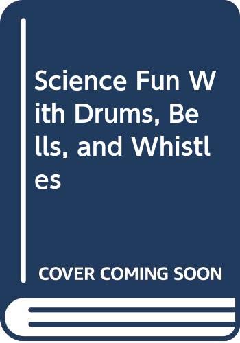 Stock image for Science Fun With Drums, Bells, and Whistles for sale by Booksavers of MD