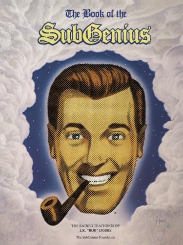 Beispielbild fr The Book of the SubGenius : The Sacred Teachings of J.R. 'Bob' Dobbs zum Verkauf von Wonder Book