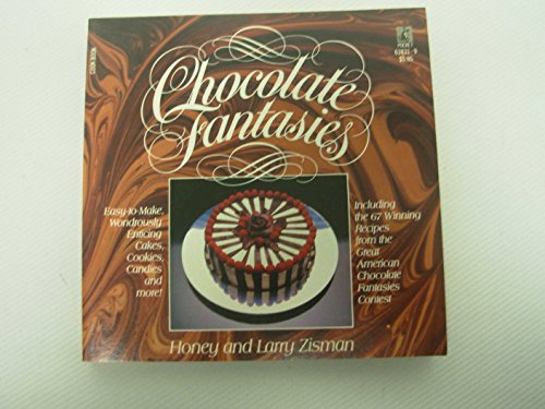 Chocolate Fantasies: Live Your Chocolate Fantasies While Savoring the 67 Best Chocolate Recipes i...