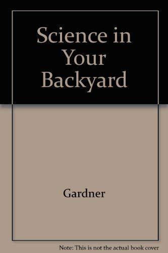 Beispielbild fr Science in Your Backyard zum Verkauf von SecondSale