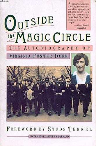 Imagen de archivo de OUTSIDE THE MAGIC CIRCLE: THE AUTOBIOGRAPHY OF VIRGINIA FOSTER DURR. a la venta por Black Swan Books, Inc.