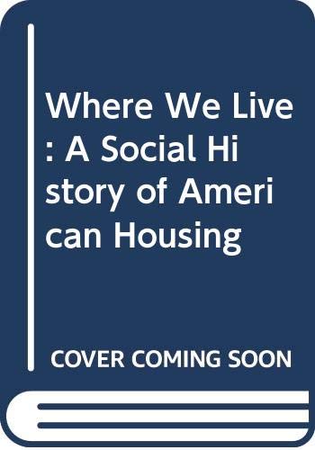 Beispielbild fr Where We Live: A Social History of American Housing zum Verkauf von Wonder Book