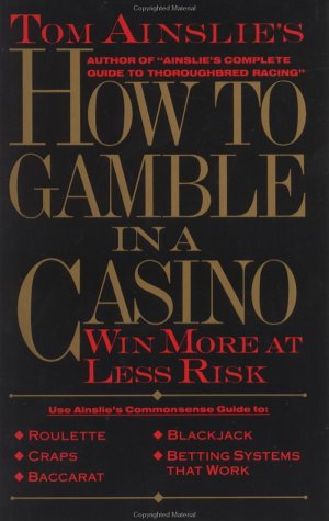 Beispielbild fr How to Gamble in a Casino: The Most Fun at the Least Risk zum Verkauf von Books to Die For