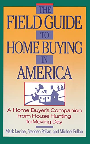 Stock image for The Field Guide to Home Buying in America: A Home Buyer's Companion from House Hunting to Moving Day for sale by ThriftBooks-Dallas