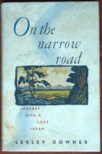 On the Narrow Road: A Journey into Lost Japan (9780671640477) by Downer, Lesley