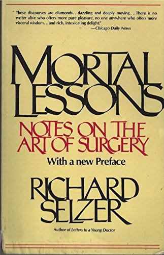 Beispielbild fr Mortal Lessons: Notes on the Art of Surgery (A Touchstone book) zum Verkauf von Wonder Book