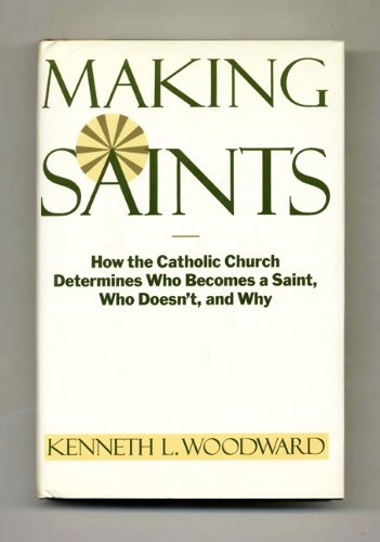 Imagen de archivo de Making Saints: How the Catholic Church Determines Who Becomes a Saint, Who Doesn't, and Why a la venta por SecondSale