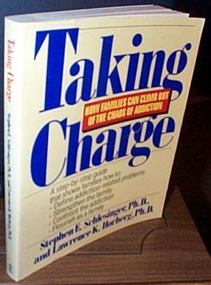 Taking Charge: How Families Can Climb Out of the Chaos of Addiction and Flourish (9780671642617) by Horberg, Lawrence; Schlesinger, Stephen