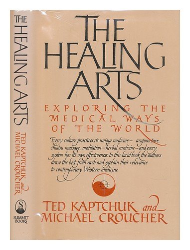 Beispielbild fr The Healing Arts : Exploring the Medical Ways of the World zum Verkauf von Better World Books