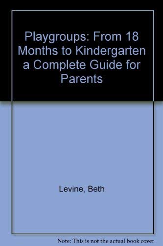 Beispielbild fr Playgroups: From 18 Months to Kindergarten a Complete Guide for Parents zum Verkauf von Robinson Street Books, IOBA