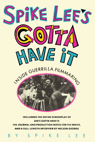 Spike Lee's Gotta Have It: Inside Guerilla Filmmaking (Signed First Edition) - LEE, Spike and Nelson George