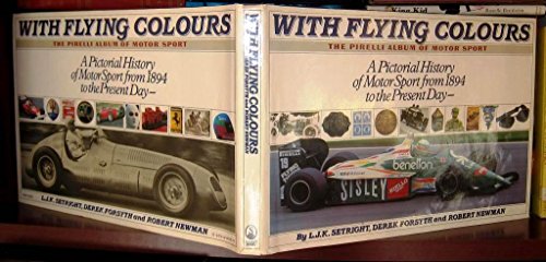 With Flying Colours: The Pirelli Album of Motor Sport (9780671644598) by Setright, L. J. K.; Forsyth, Derek; Newman, Robert