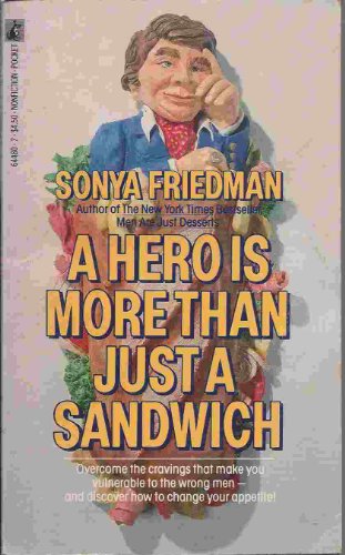 9780671644802: A Hero Is More Than Just a Sandwich: How to Give Up Junk Food Love and Find a Naturally Sweet Man